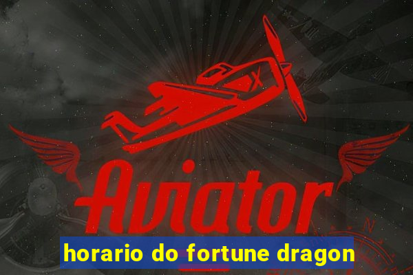 horario do fortune dragon